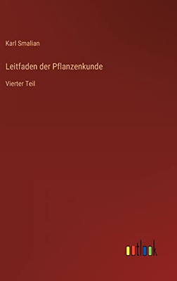 Leitfaden der Pflanzenkunde: Vierter Teil (German Edition)