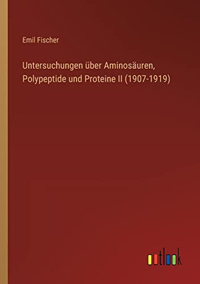 Untersuchungen über Aminosäuren, Polypeptide und Proteine II (1907-1919) (German Edition)