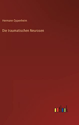 Die traumatischen Neurosen (German Edition)