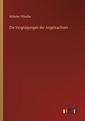 Die Vergnügungen der Angelsachsen (German Edition)
