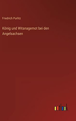 König und Witanagemot bei den Angelsachsen (German Edition)