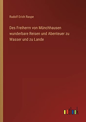 Des Freiherrn von Münchhausen wunderbare Reisen und Abenteuer zu Wasser und zu Lande (German Edition)