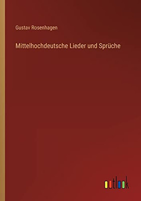 Mittelhochdeutsche Lieder und Sprüche (German Edition)