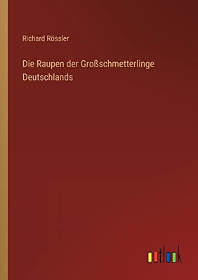 Die Raupen der Großschmetterlinge Deutschlands (German Edition)
