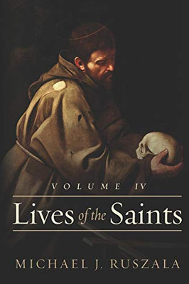 Lives of the Saints: Volume IV (Octoberl - December)