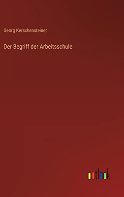 Der Begriff der Arbeitsschule (German Edition)