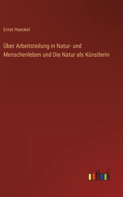 Über Arbeitsteilung in Natur- und Menschenleben und Die Natur als Künstlerin (German Edition) - 9783368267339