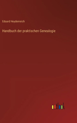 Handbuch der praktischen Genealogie (German Edition) - 9783368267452