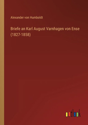 Briefe an Karl August Varnhagen von Ense (1827-1858) (German Edition) - 9783368267568