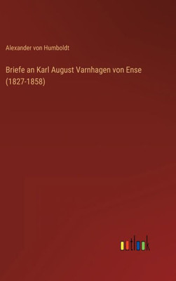 Briefe an Karl August Varnhagen von Ense (1827-1858) (German Edition) - 9783368267575