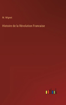 Histoire de la Révolution Francaise (French Edition) - 9783368268114