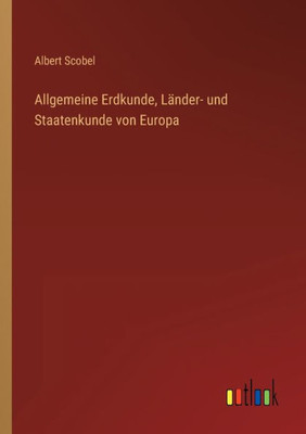 Allgemeine Erdkunde, Länder- und Staatenkunde von Europa (German Edition)