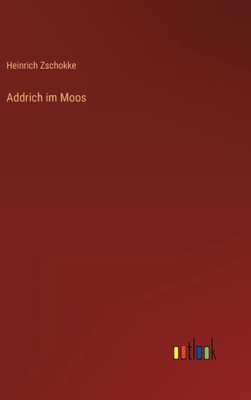 Addrich im Moos (German Edition) - 9783368272012