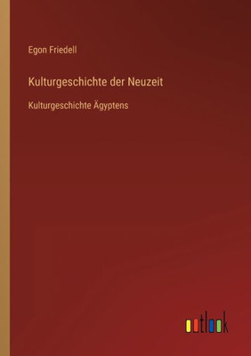 Kulturgeschichte der Neuzeit: Kulturgeschichte Ägyptens (German Edition)