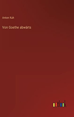 Von Goethe abwärts (German Edition)
