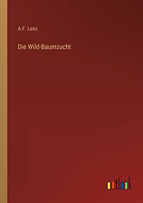 Die Wild-Baumzucht (German Edition)