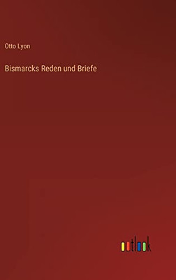 Bismarcks Reden und Briefe (German Edition)