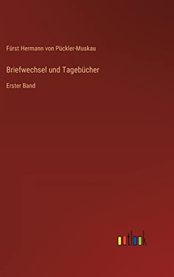 Briefwechsel und Tagebücher: Erster Band (German Edition)