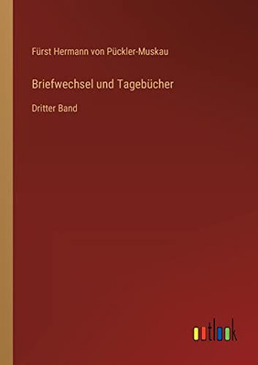 Briefwechsel und Tagebücher: Dritter Band (German Edition)