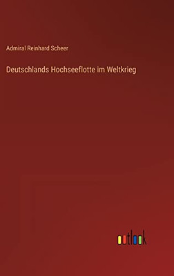 Deutschlands Hochseeflotte im Weltkrieg (German Edition)