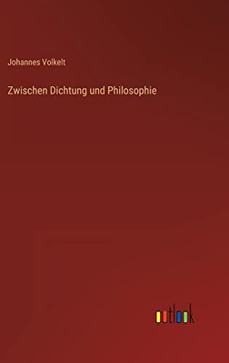 Zwischen Dichtung und Philosophie (German Edition)