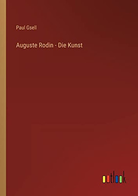 Auguste Rodin - Die Kunst (German Edition)
