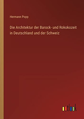Die Architektur der Barock- und Rokokozeit in Deutschland und der Schweiz (German Edition)