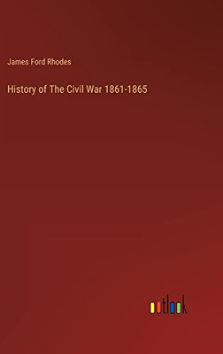 History of The Civil War 1861-1865