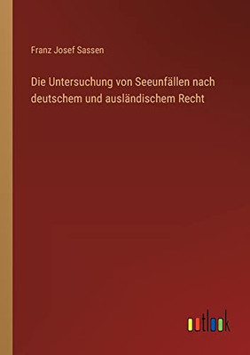 Die Untersuchung von Seeunfällen nach deutschem und ausländischem Recht (German Edition)