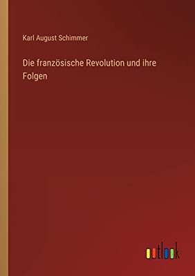 Die französische Revolution und ihre Folgen (German Edition)