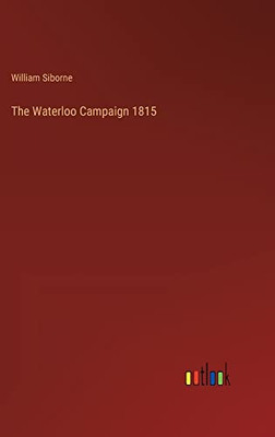 The Waterloo Campaign 1815