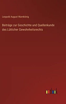 Beiträge zur Geschichte und Quellenkunde des Lütticher Gewohnheitsrechts (German Edition)