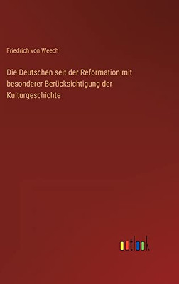 Die Deutschen seit der Reformation mit besonderer Berücksichtigung der Kulturgeschichte (German Edition)