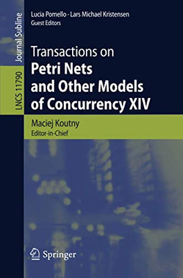 Transactions on Petri Nets and Other Models of Concurrency XIV (Lecture Notes in Computer Science, 11790)