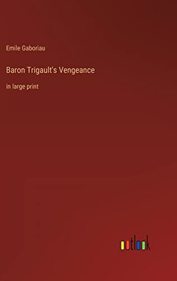 Baron Trigault's Vengeance: in large print
