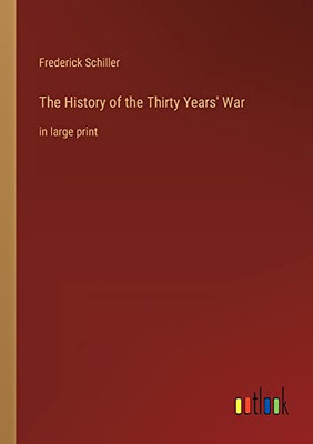 The History of the Thirty Years' War: in large print