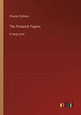 The Pickwick Papers: in large print