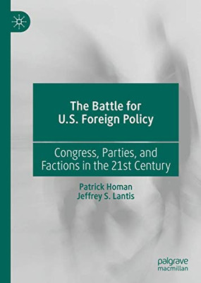 The Battle for U.S. Foreign Policy: Congress, Parties, and Factions in the 21st Century