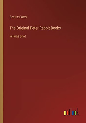The Original Peter Rabbit Books: in large print