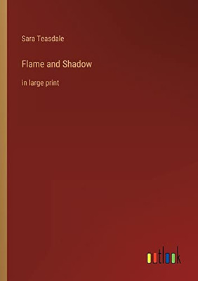 Flame and Shadow: in large print