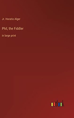 Phil, the Fiddler: in large print