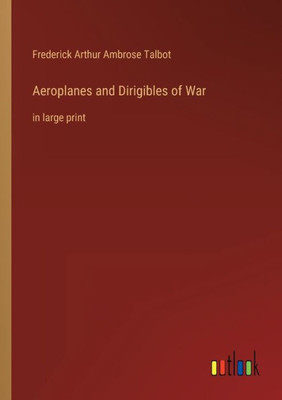 Aeroplanes and Dirigibles of War: in large print - 9783368302184