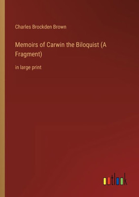 Memoirs of Carwin the Biloquist (A Fragment): in large print - 9783368302641