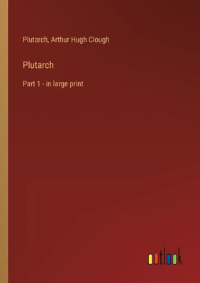 Plutarch: Part 1 - in large print