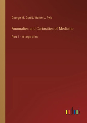Anomalies and Curiosities of Medicine: Part 1 - in large print - 9783368303921