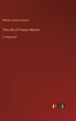The Life of Francis Marion: in large print - 9783368304737