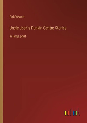 Uncle Josh's Punkin Centre Stories: in large print - 9783368304928