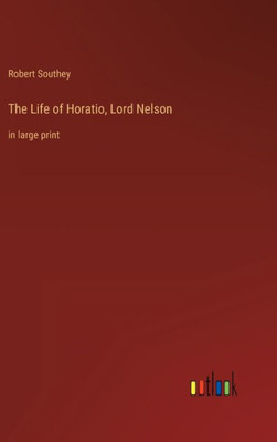 The Life of Horatio, Lord Nelson: in large print - 9783368306656