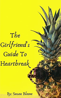 The Girlfriend's Guide To Heartbreak