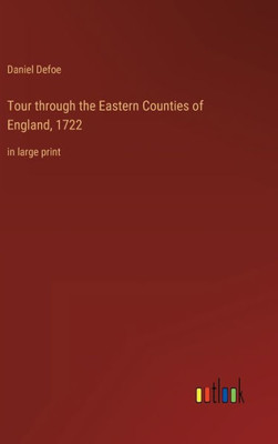 Tour through the Eastern Counties of England, 1722: in large print - 9783368307035